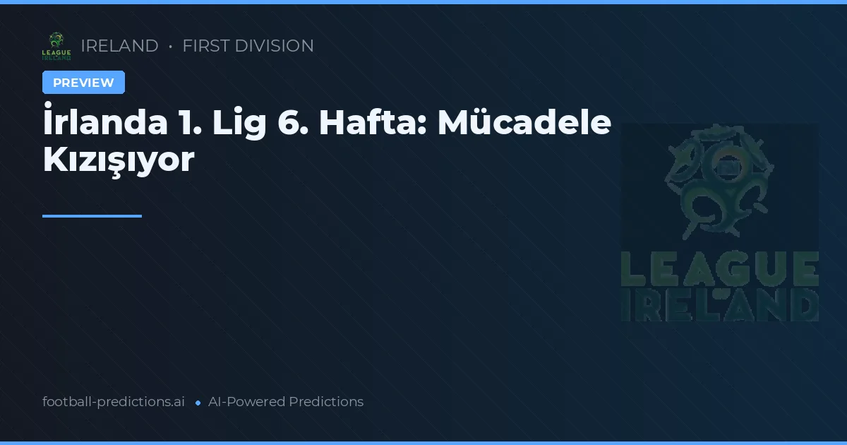 İrlanda 1. Lig 6. Hafta: Mücadele Kızışıyor