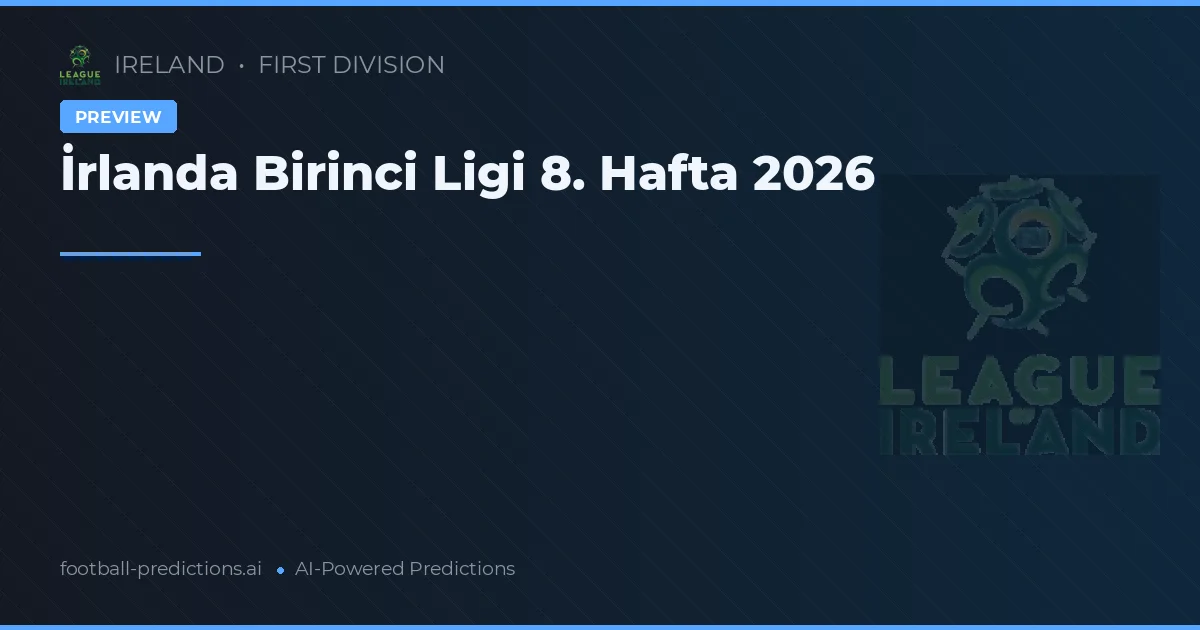 İrlanda Birinci Ligi 8. Hafta 2026