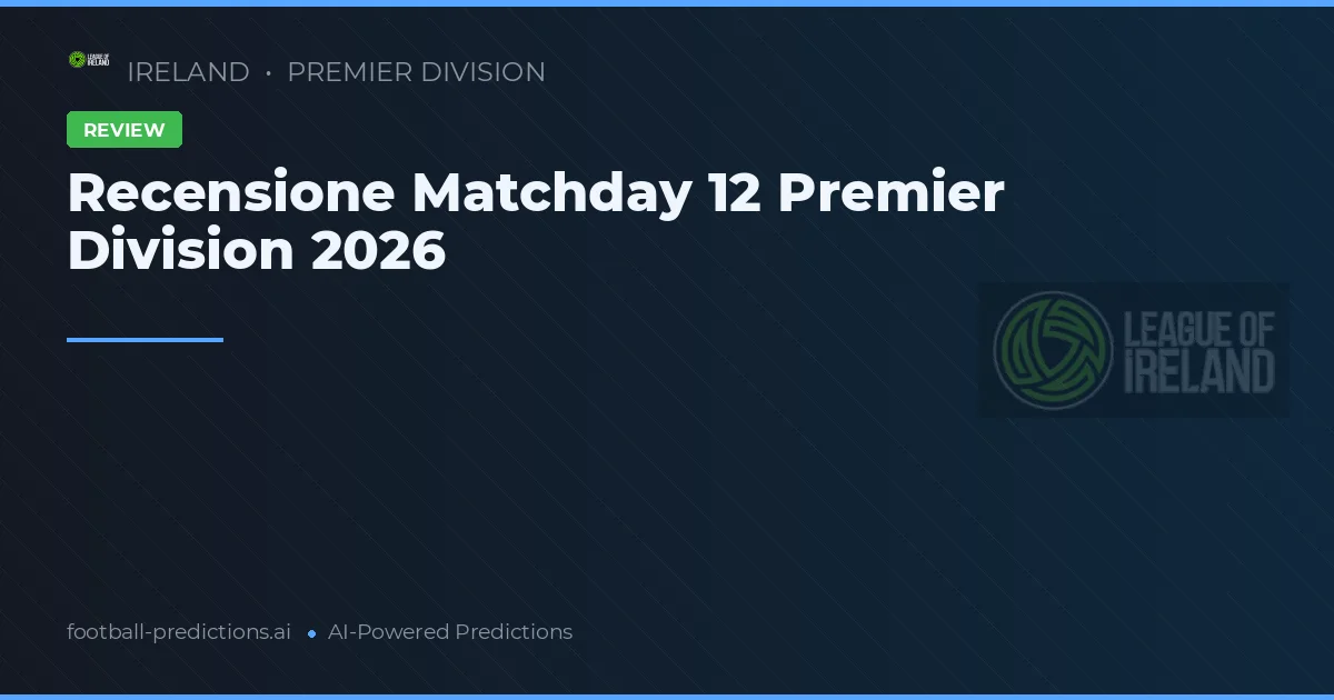 Recensione Matchday 12 Premier Division 2026