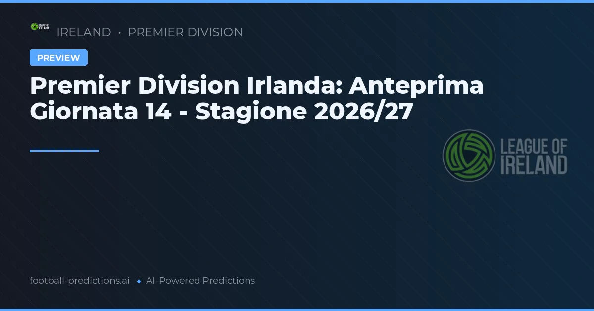 Premier Division Irlanda: Anteprima Giornata 14 - Stagione 2026/27