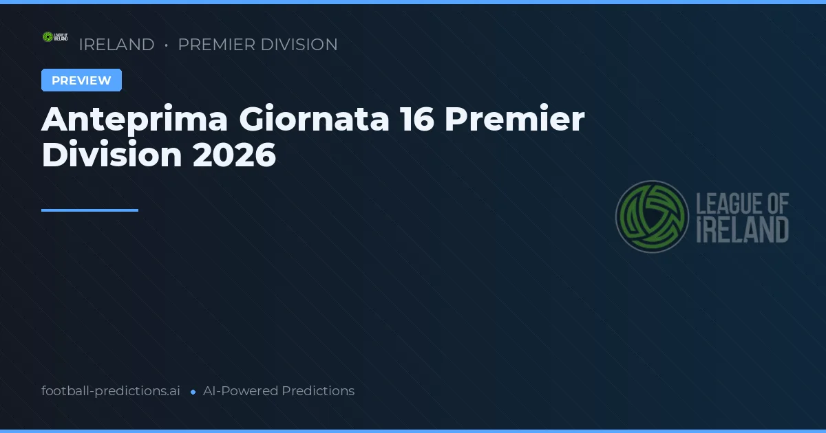 Anteprima Giornata 16 Premier Division 2026