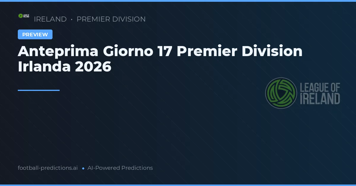 Anteprima Giorno 17 Premier Division Irlanda 2026