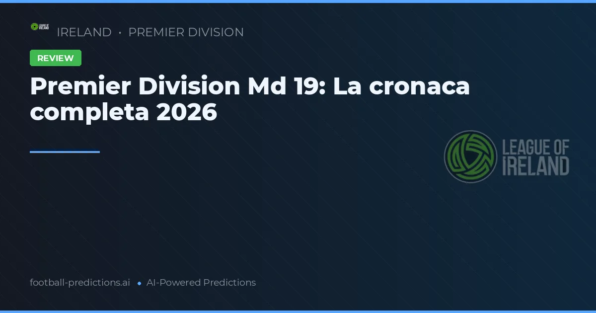 Premier Division Md 19: La cronaca completa 2026