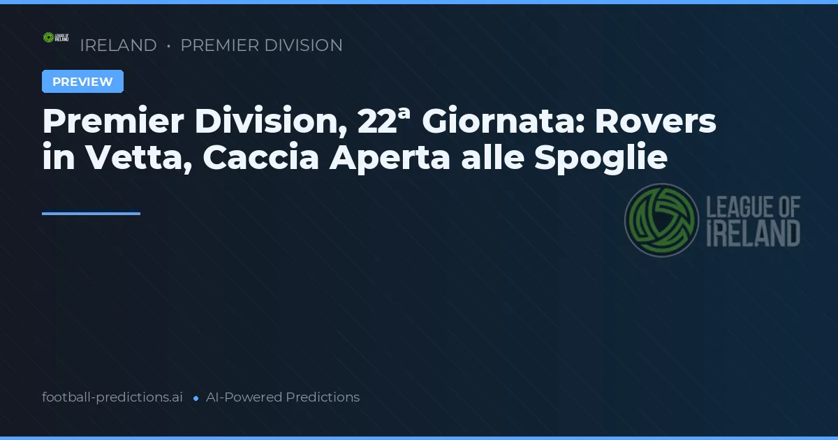 Premier Division, 22ª Giornata: Rovers in Vetta, Caccia Aperta alle Spoglie