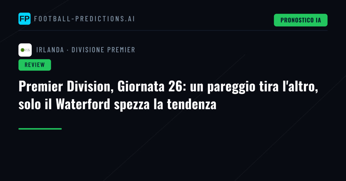 Premier Division, Giornata 26: un pareggio tira l'altro, solo il Waterford spezza la tendenza