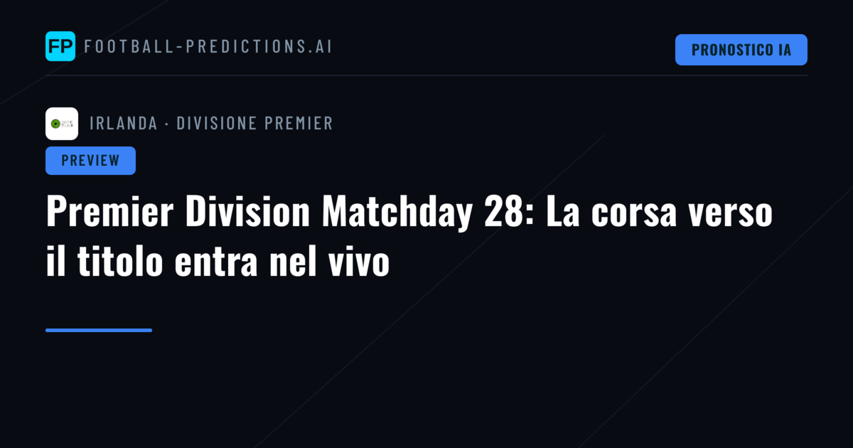 Premier Division Matchday 28: La corsa verso il titolo entra nel vivo