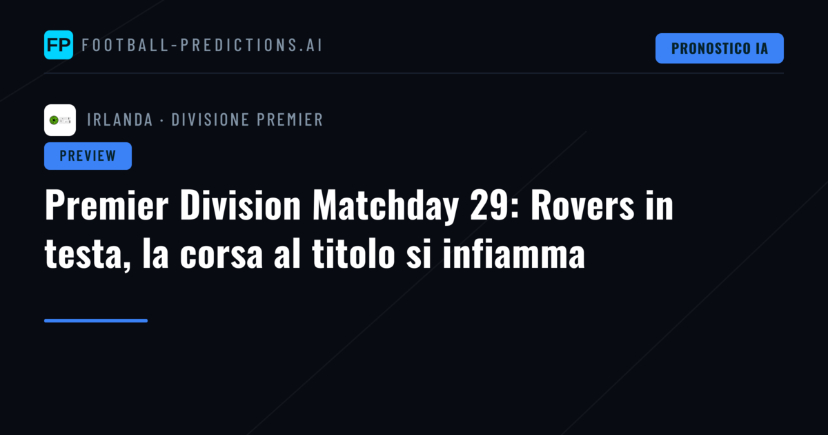 Premier Division Matchday 29: Rovers in testa, la corsa al titolo si infiamma
