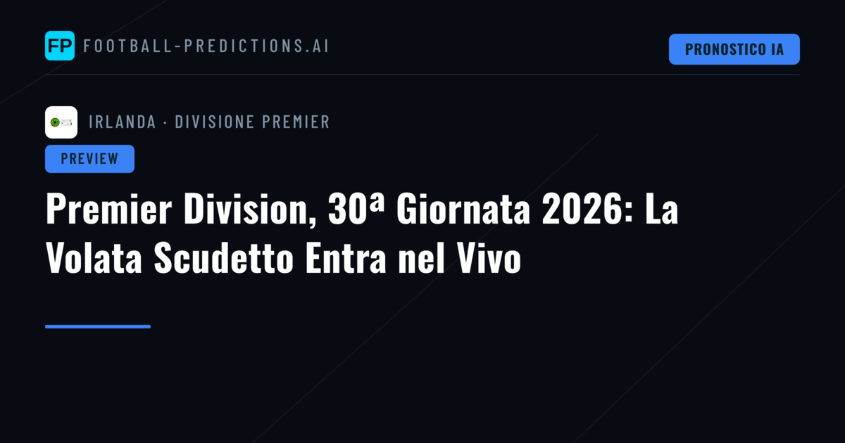 Premier Division, 30ª Giornata 2026: La Volata Scudetto Entra nel Vivo
