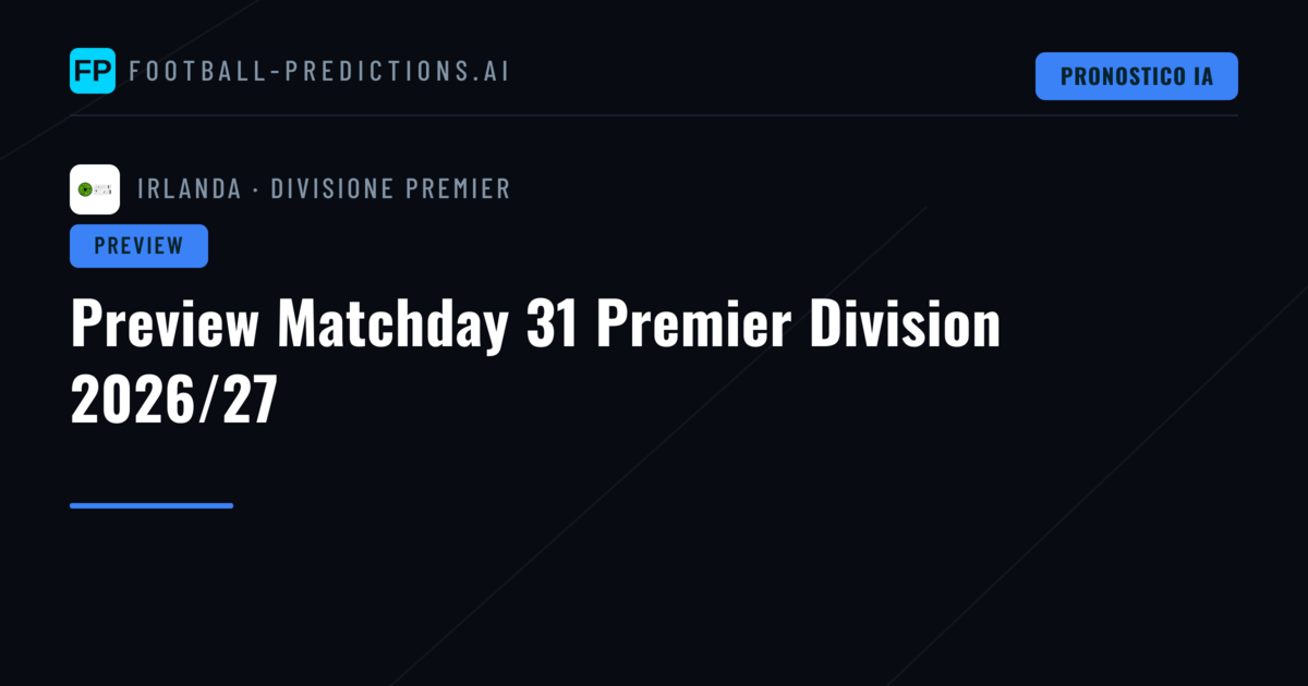 Preview Matchday 31 Premier Division 2026/27