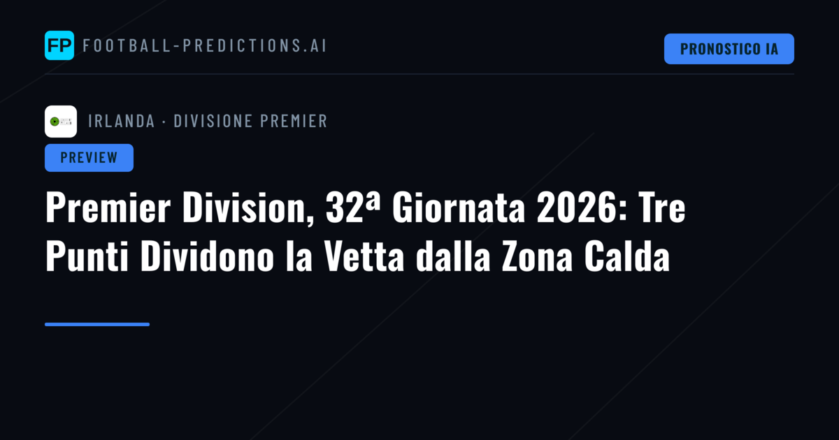 Premier Division, 32ª Giornata 2026: Tre Punti Dividono la Vetta dalla Zona Calda