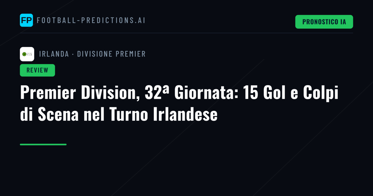 Premier Division, 32ª Giornata: 15 Gol e Colpi di Scena nel Turno Irlandese