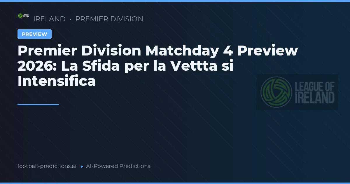 Premier Division Matchday 4 Preview 2026: La Sfida per la Vettta si Intensifica