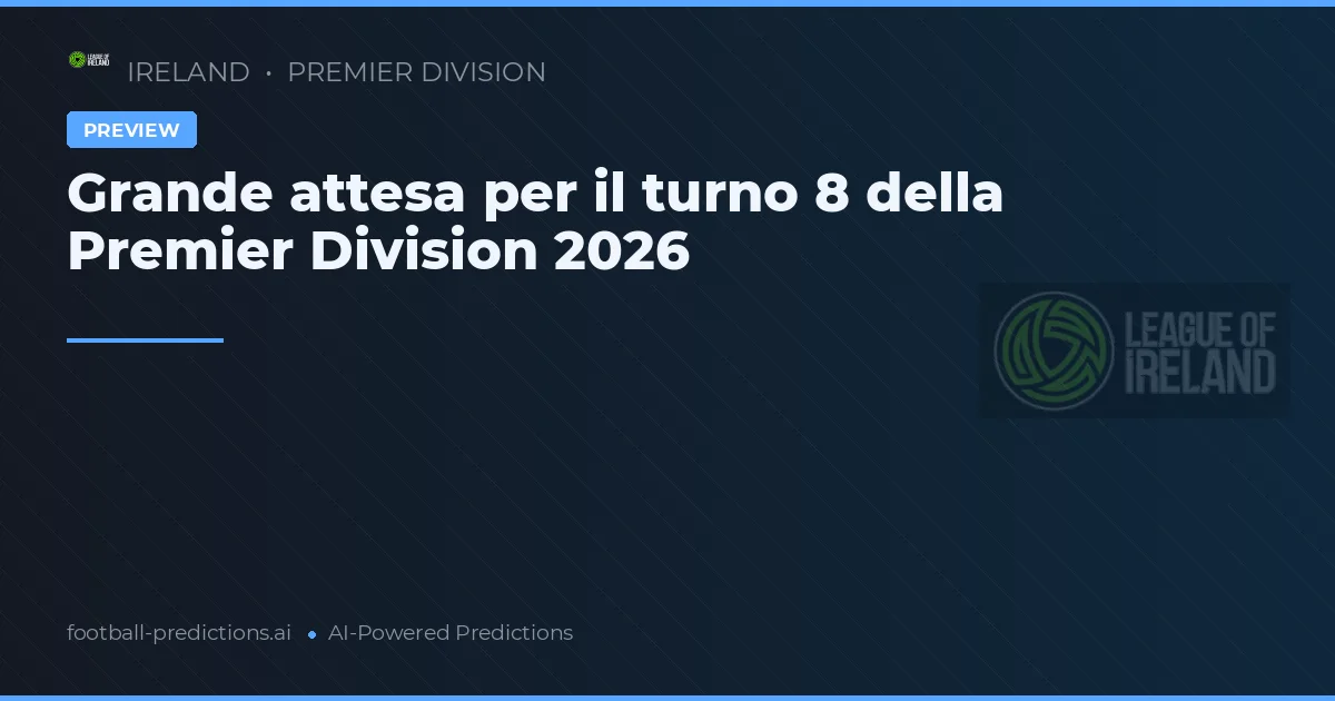 Grande attesa per il turno 8 della Premier Division 2026