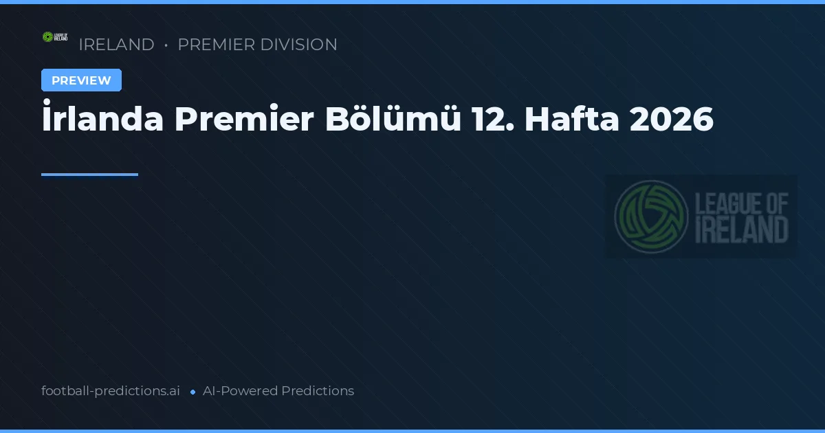 İrlanda Premier Bölümü 12. Hafta 2026
