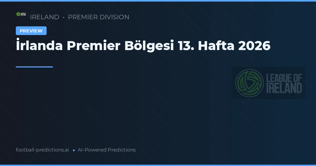 İrlanda Premier Bölgesi 13. Hafta 2026
