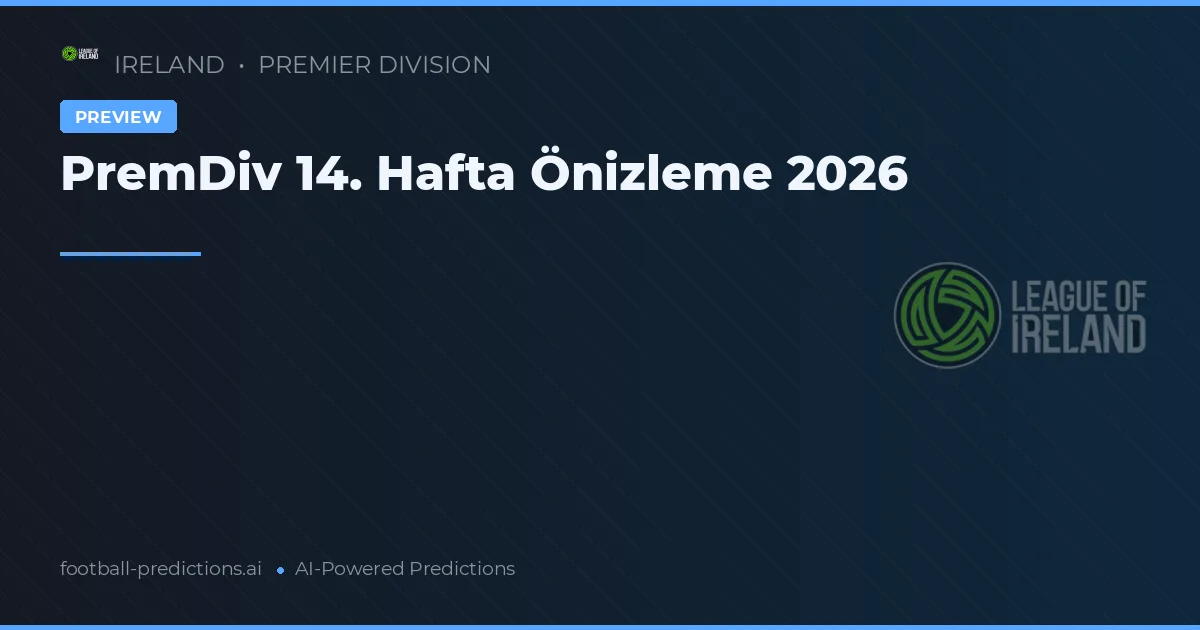 PremDiv 14. Hafta Önizleme 2026