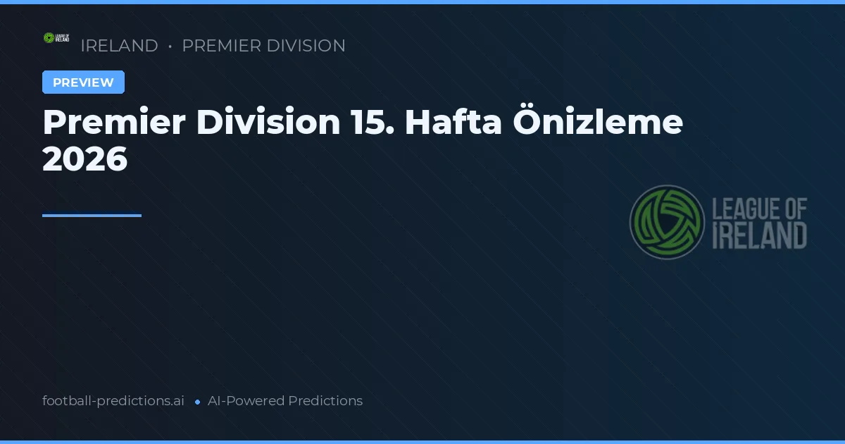 Premier Division 15. Hafta Önizleme 2026