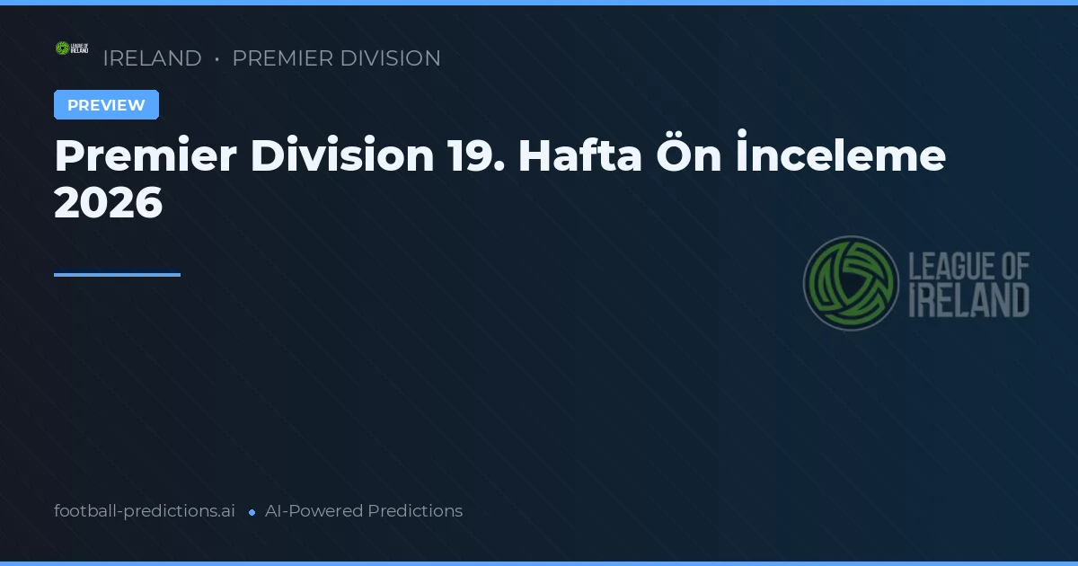 Premier Division 19. Hafta Ön İnceleme 2026