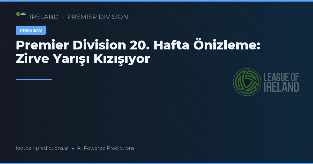 Premier Division 20. Hafta Önizleme: Zirve Yarışı Kızışıyor