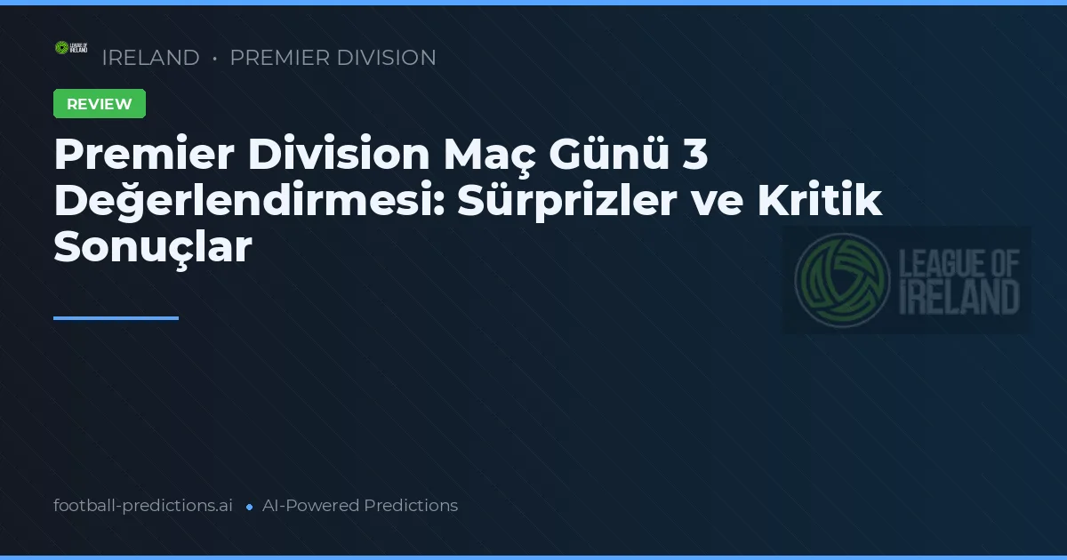 Premier Division Maç Günü 3 Değerlendirmesi: Sürprizler ve Kritik Sonuçlar