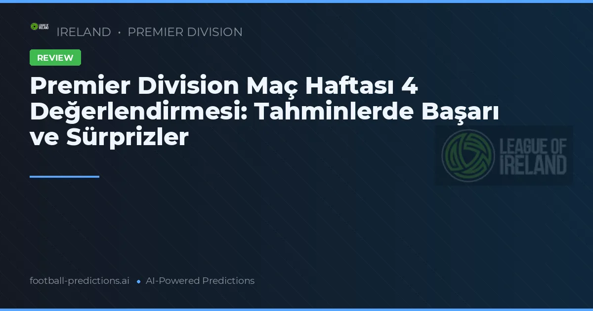 Premier Division Maç Haftası 4 Değerlendirmesi: Tahminlerde Başarı ve Sürprizler