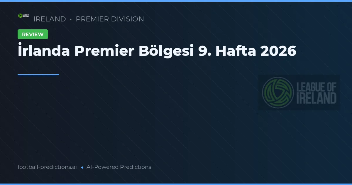 İrlanda Premier Bölgesi 9. Hafta 2026