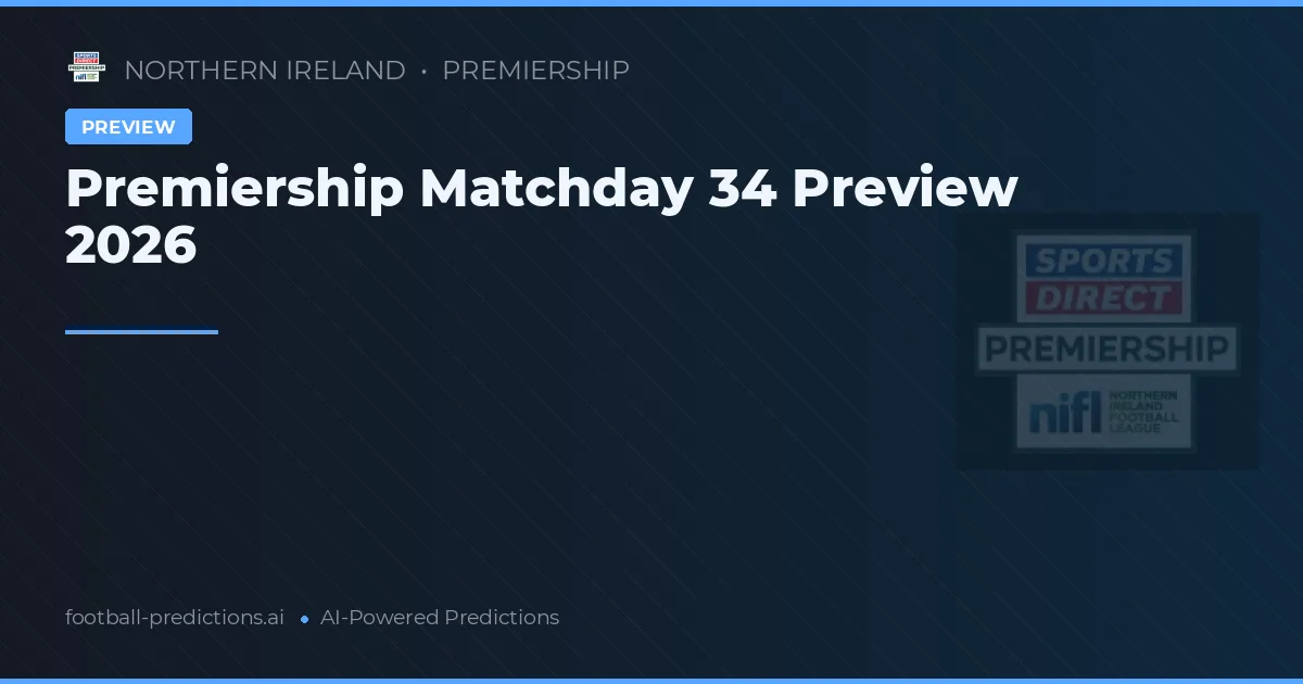 Premiership Matchday 34 Preview 2026
