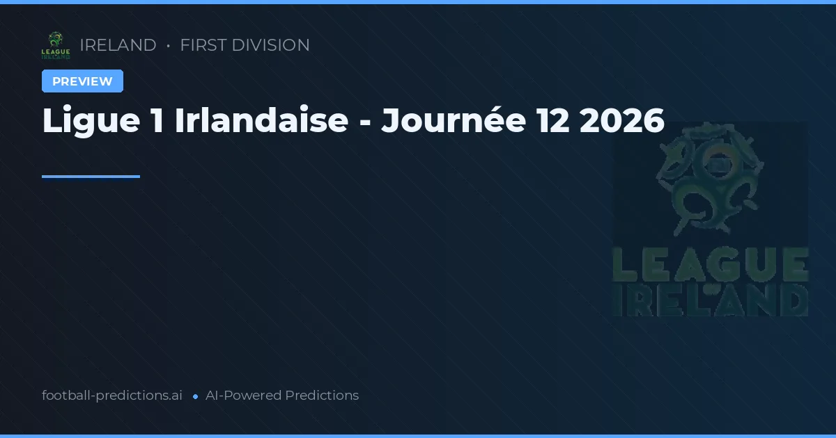 Ligue 1 Irlandaise - Journée 12 2026