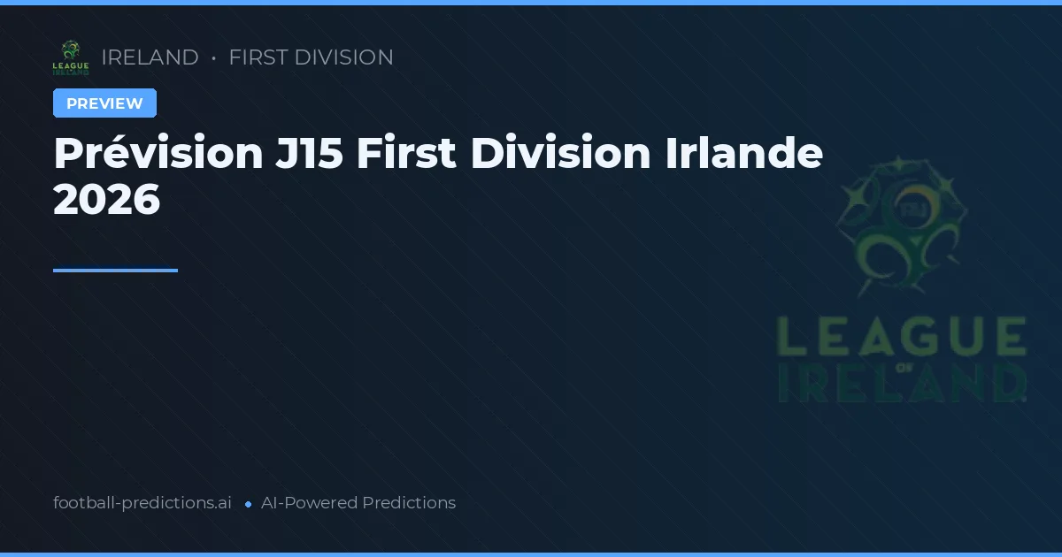 Prévision J15 First Division Irlande 2026