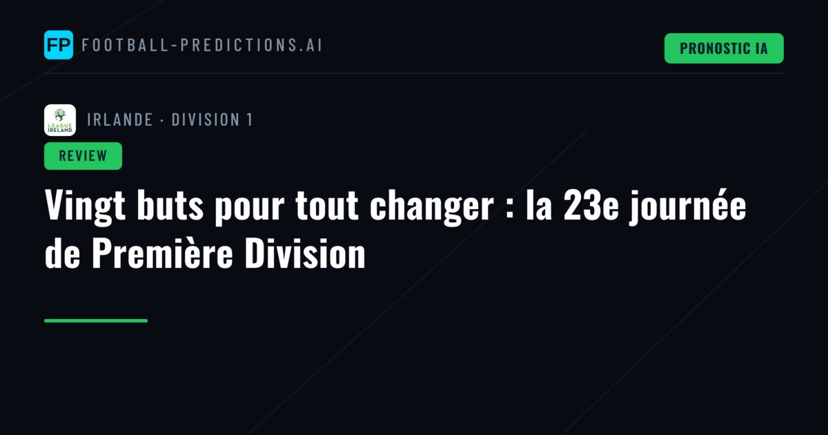 Vingt buts pour tout changer : la 23e journée de Première Division