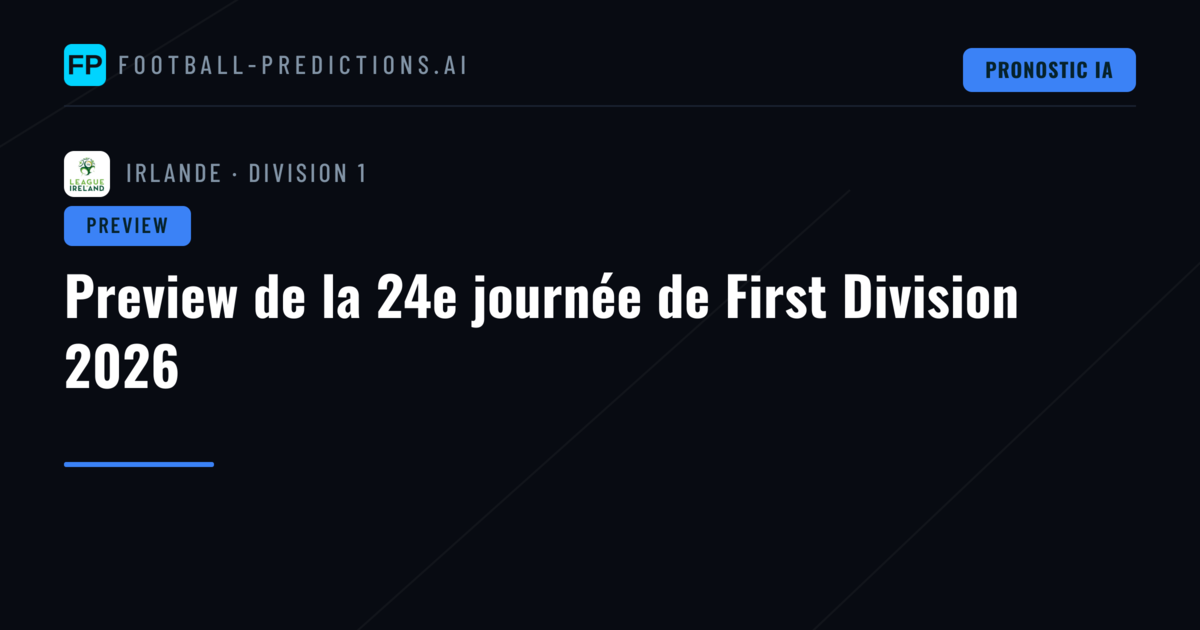 Preview de la 24e journée de First Division 2026