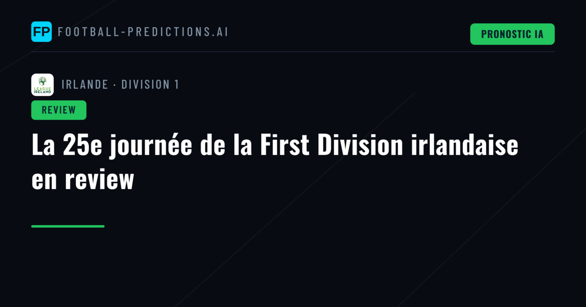 La 25e journée de la First Division irlandaise en review