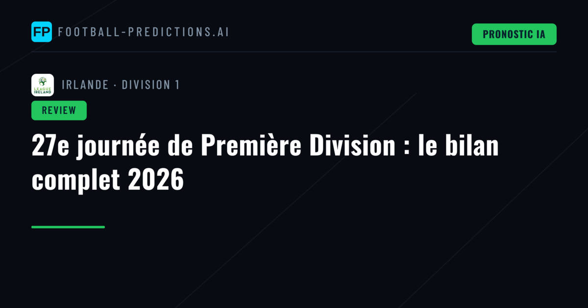 27e journée de Première Division : le bilan complet 2026