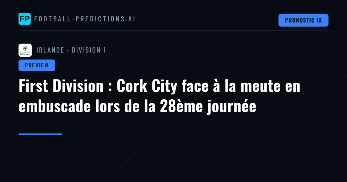 First Division : Cork City face à la meute en embuscade lors de la 28ème journée