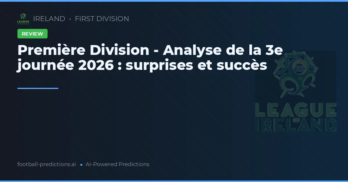 Première Division - Analyse de la 3e journée 2026 : surprises et succès