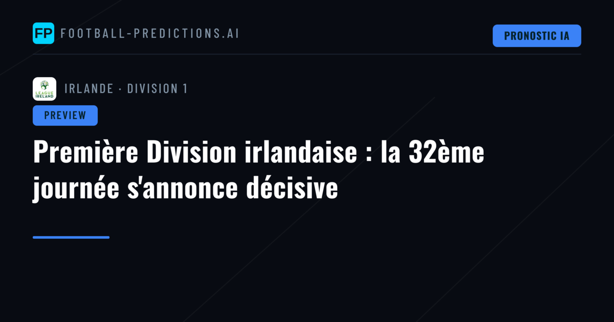 Première Division irlandaise : la 32ème journée s'annonce décisive