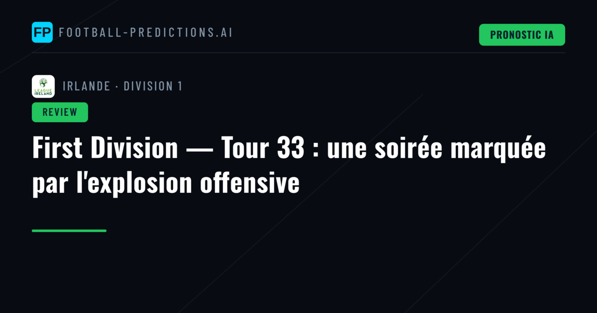 First Division — Tour 33 : une soirée marquée par l'explosion offensive