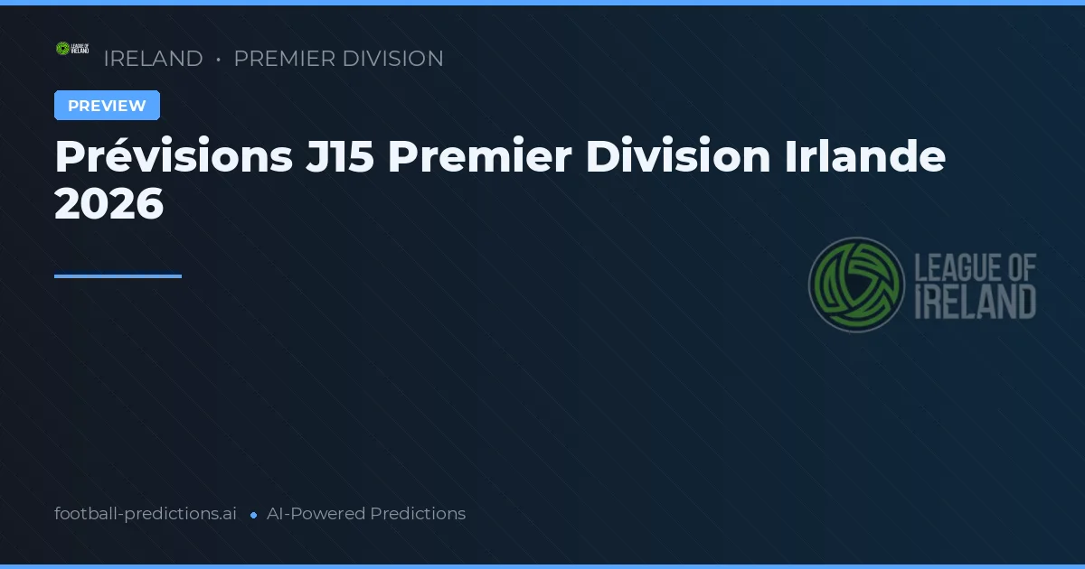 Prévisions J15 Premier Division Irlande 2026