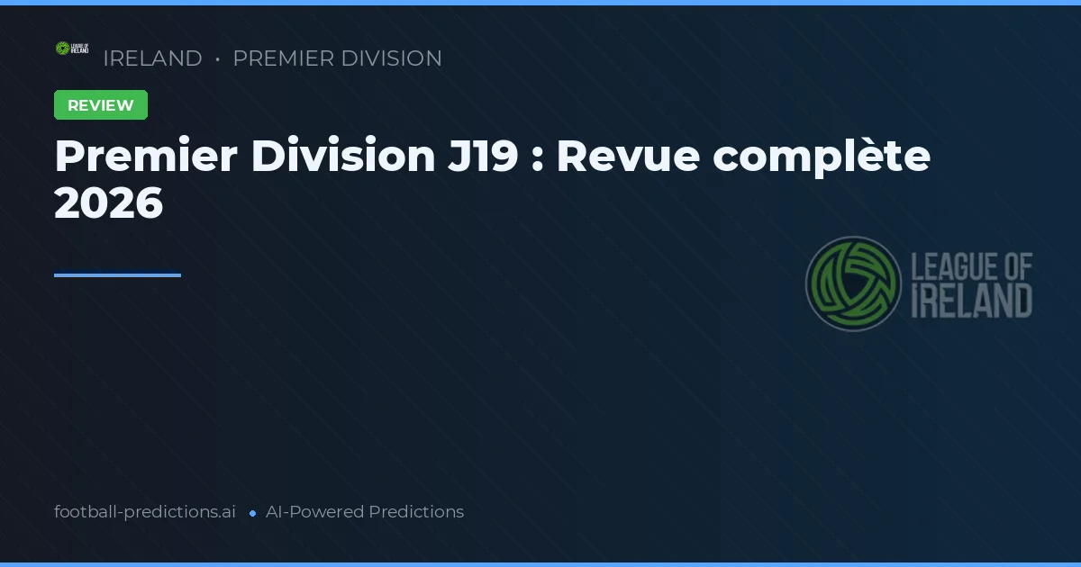 Premier Division J19 : Revue complète 2026