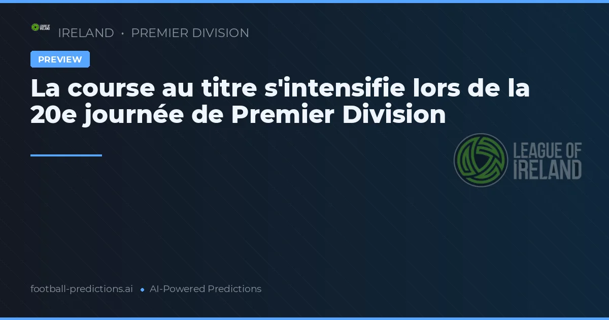 La course au titre s'intensifie lors de la 20e journée de Premier Division