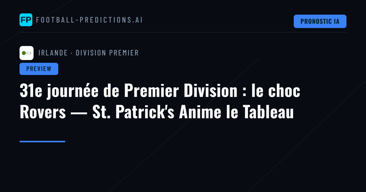 31e journée de Premier Division : le choc Rovers — St. Patrick's Anime le Tableau