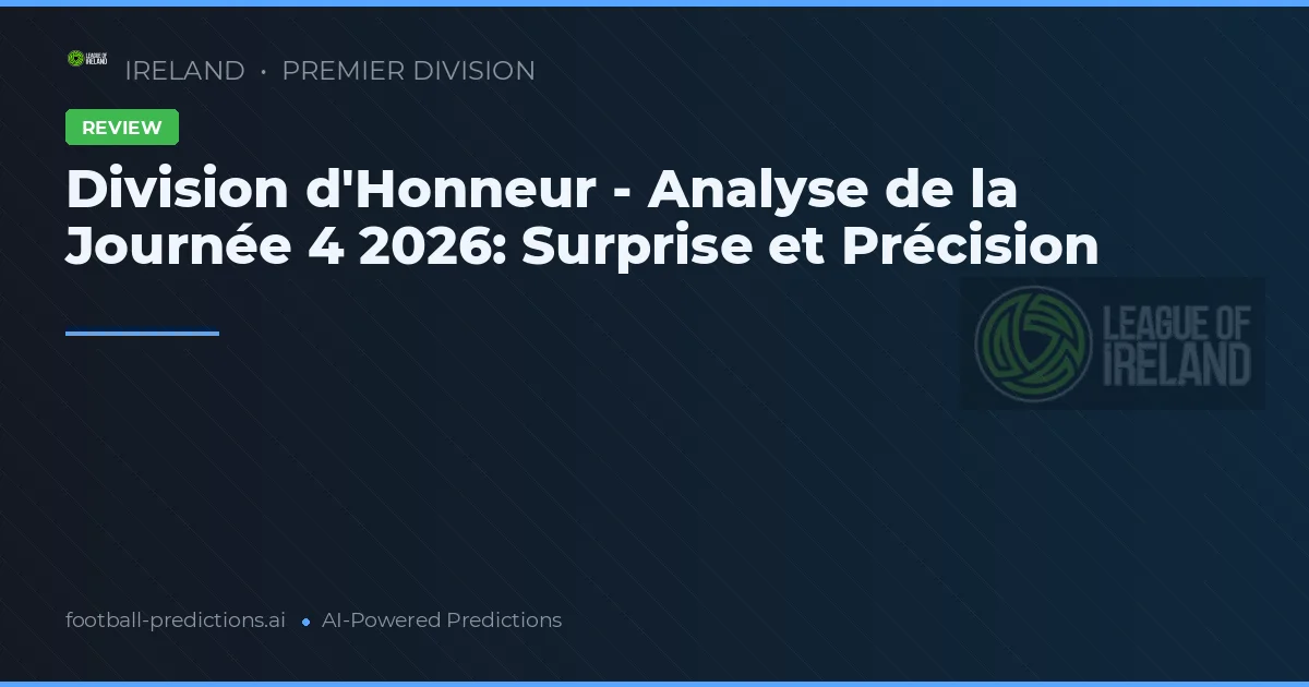 Division d'Honneur - Analyse de la Journée 4 2026: Surprise et Précision
