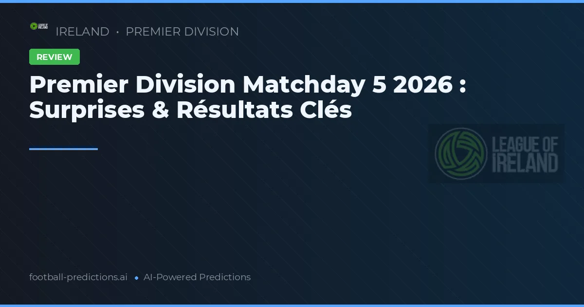 Premier Division Matchday 5 2026 : Surprises & Résultats Clés