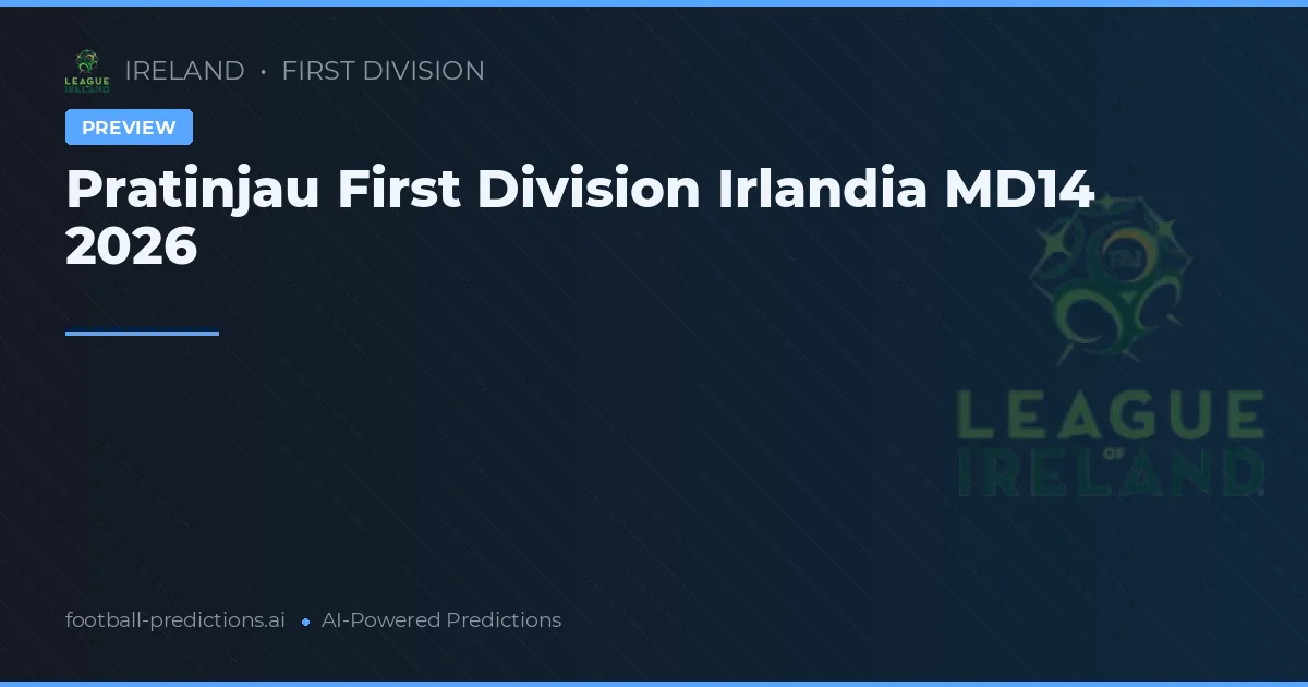 Pratinjau First Division Irlandia MD14 2026
