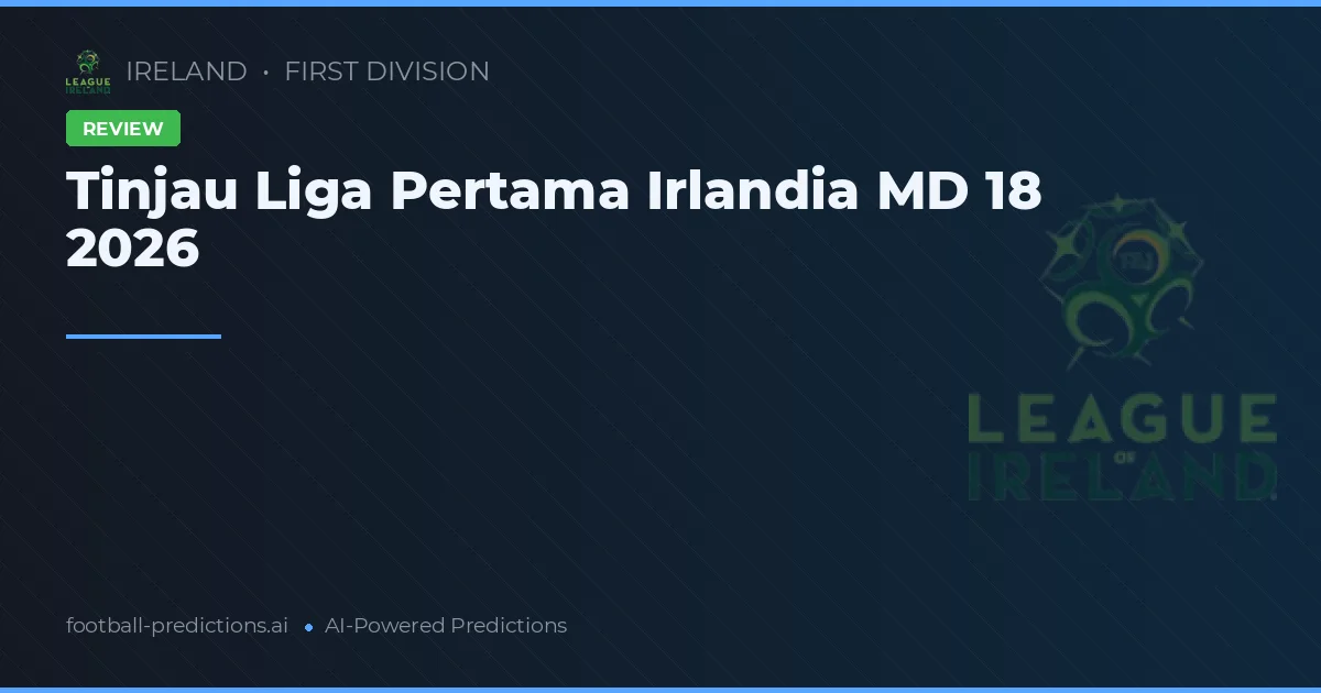 Tinjau Liga Pertama Irlandia MD 18 2026
