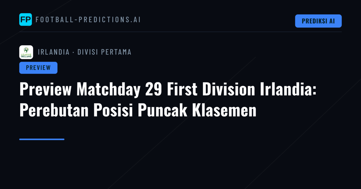 Preview Matchday 29 First Division Irlandia: Perebutan Posisi Puncak Klasemen