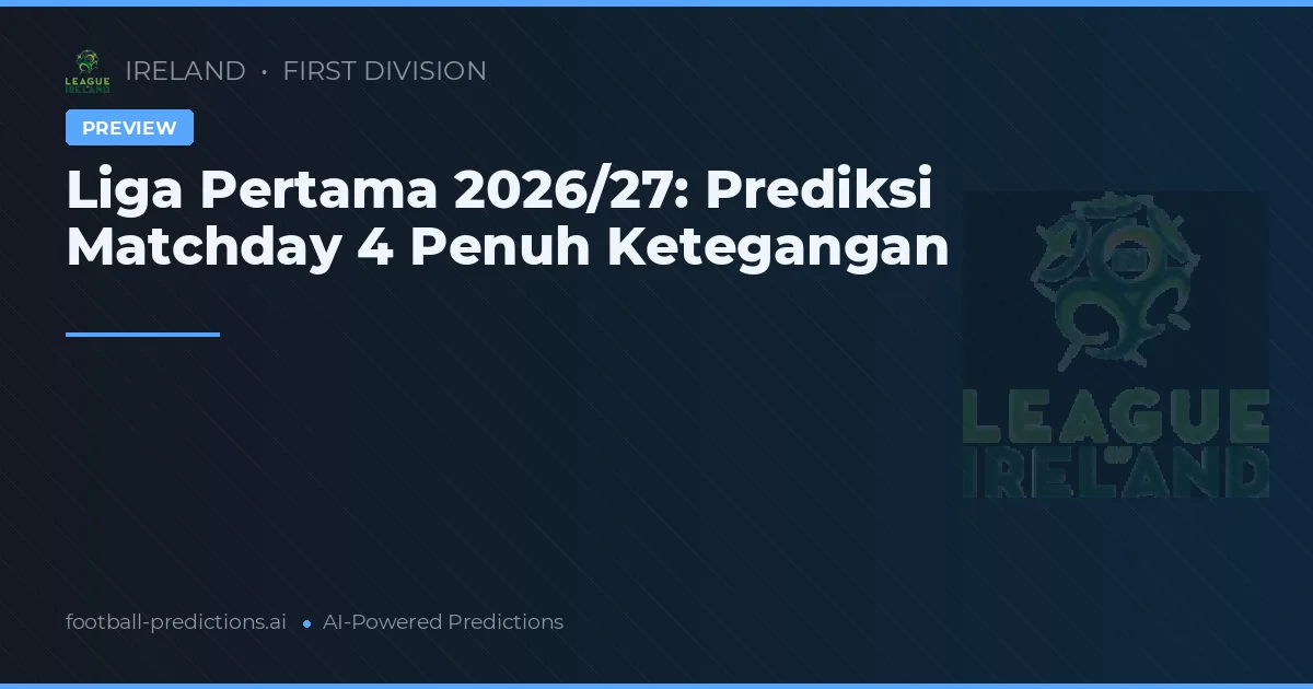 Liga Pertama 2026/27: Prediksi Matchday 4 Penuh Ketegangan