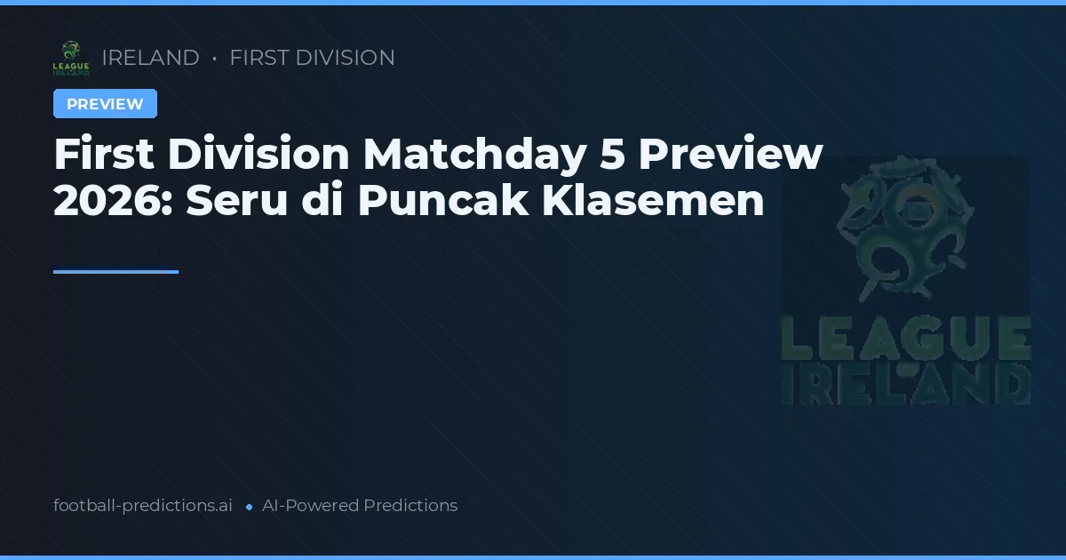 First Division Matchday 5 Preview 2026: Seru di Puncak Klasemen
