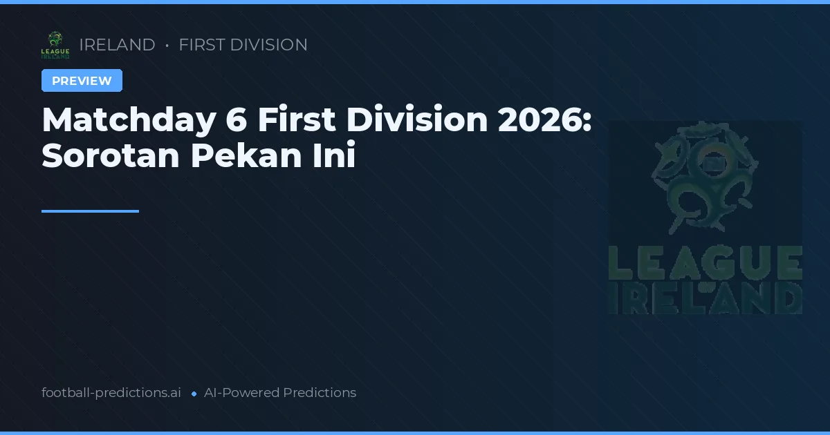 Matchday 6 First Division 2026: Sorotan Pekan Ini