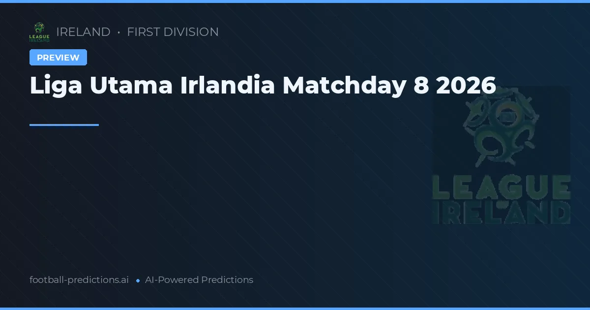 Liga Utama Irlandia Matchday 8 2026